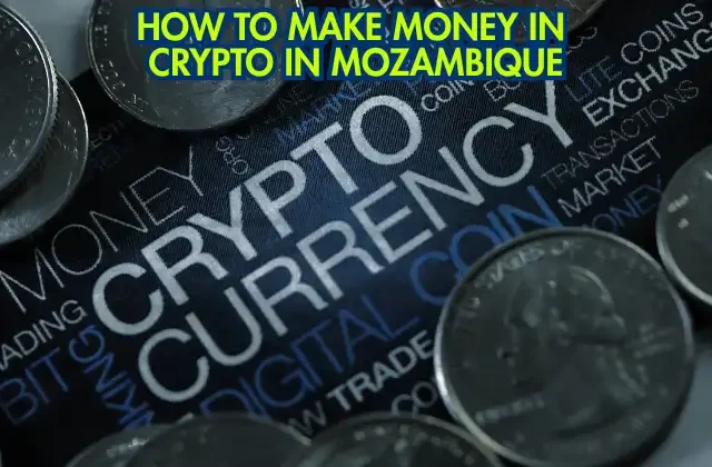 Make Money from Crypto in Mozambique